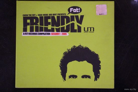 Friendly – A Fat! Records Compilation: Session 1 - 2005 (2005, CD, Mixed)