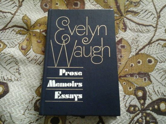 Evelyn Waugh "Prose. Memoirs. Essays"