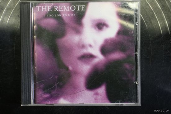 The Remote – Too Low To Miss (2006, CD)
