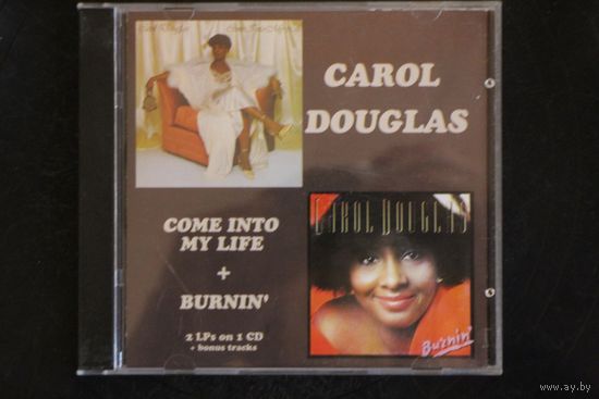 Carol Douglas – Come Into My Life + Burnin' (2020, CD)