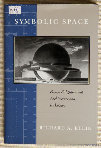 Symbolic Space: French Enlightenment Architecture and Its Legacy