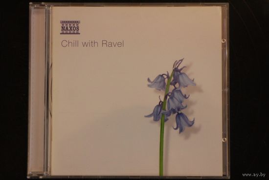 Ravel – Chill With Ravel (2004, CD)