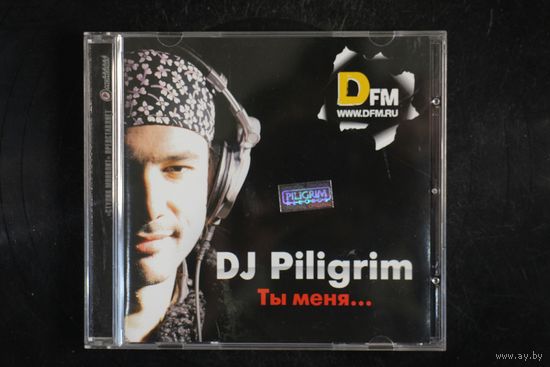 DJ Piligrim – Ты Меня... (2009, CD)