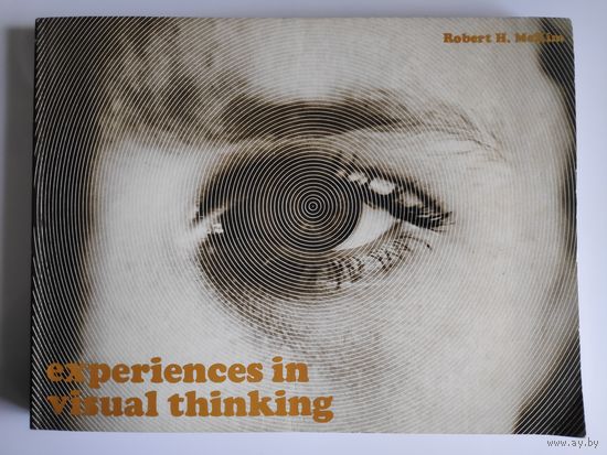 Robert H. McKim. Experiences in Visual Thinking.