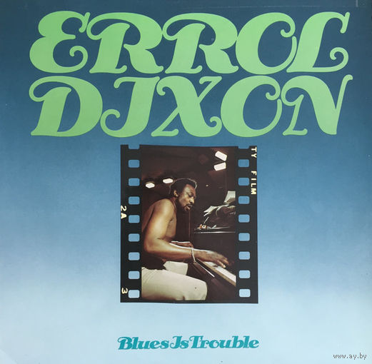 Errol Dixon – Blues Is Trouble