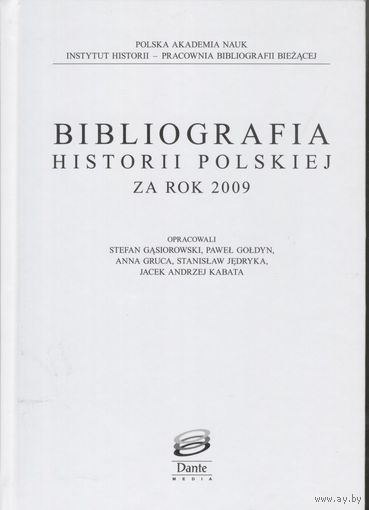 Bibliografia historii Polskiej za – 2003 – 2009 гг. Polska Akademia nauk. Instytut historii. Krako`w.