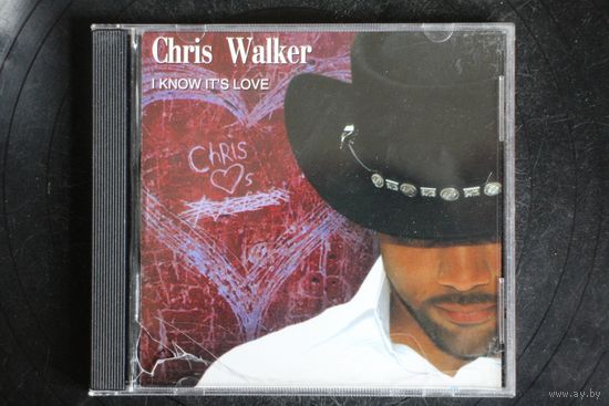 Chris Walker – I Know It's Love (2005, CD)
