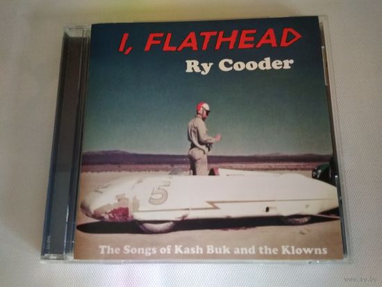 Ry Cooder  – I, Flathead (The Songs Of Kash Buk And The Klowns)