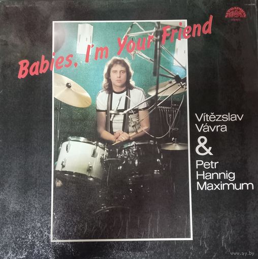 Vitezslav Vavra & Petr Hannig Maximum – Babies, I'm Your Friend