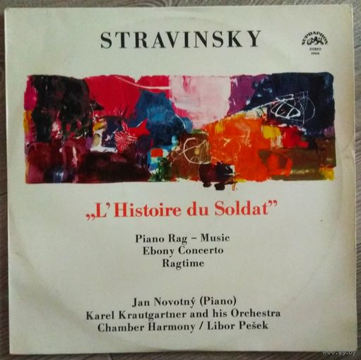 Stravinsky (Стравинский) - Jan Novotny, Karel Krautgartner And His Orchestra, Chamber Harmony / Libor Pesek – L'Histoire Du Soldat / Piano Rag - Music / Ebony Concerto / Ragtime