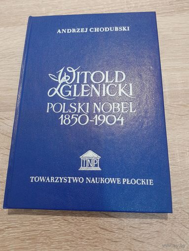 Andrzej Chodubski Witold Zglenicki " polski nobel " 1850-1904