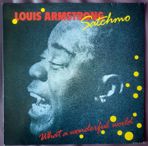 Louis Armstrong – Satchmo - What A Wonderful World