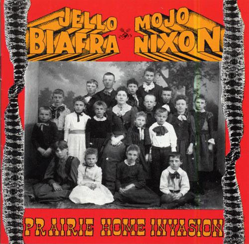 Jello Biafra, Mojo Nixon & The Toadliquors – Prairie Home Invasion Russia 1994 CD