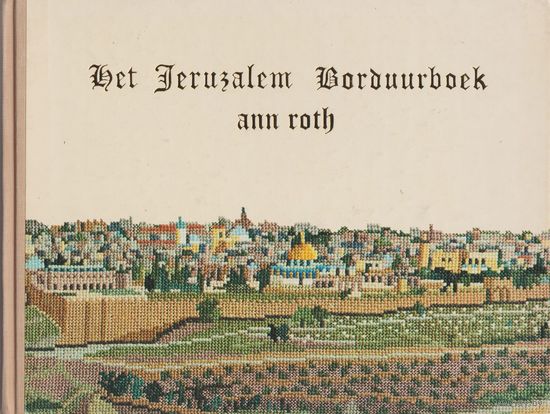 Het Jeruzalem Borduurboek ann roth. Иерусалимская вышивальная книга Книга на нидерландском языке