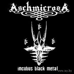 Aschmicrosa - Incubus Black Metal CD